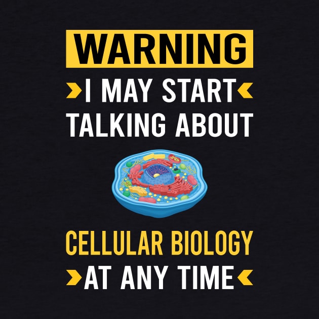 Warning Cell Cellular Biology Biologist by Good Day